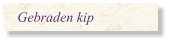 Gebraden kip