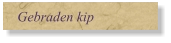 Gebraden kip