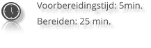 Voorbereidingstijd: 5min. Bereiden: 25 min.