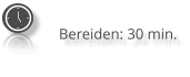 Bereiden: 30 min.