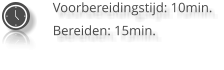 Voorbereidingstijd: 10min. Bereiden: 15min.