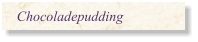 Chocoladepudding