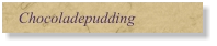 Chocoladepudding